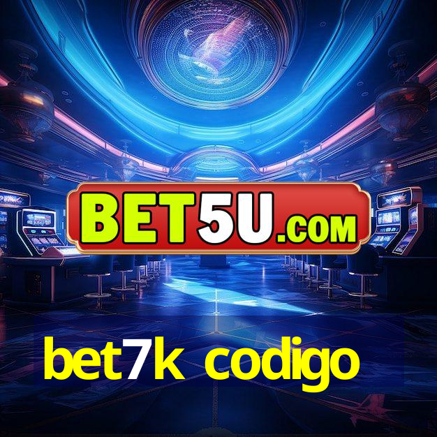 bet7k codigo