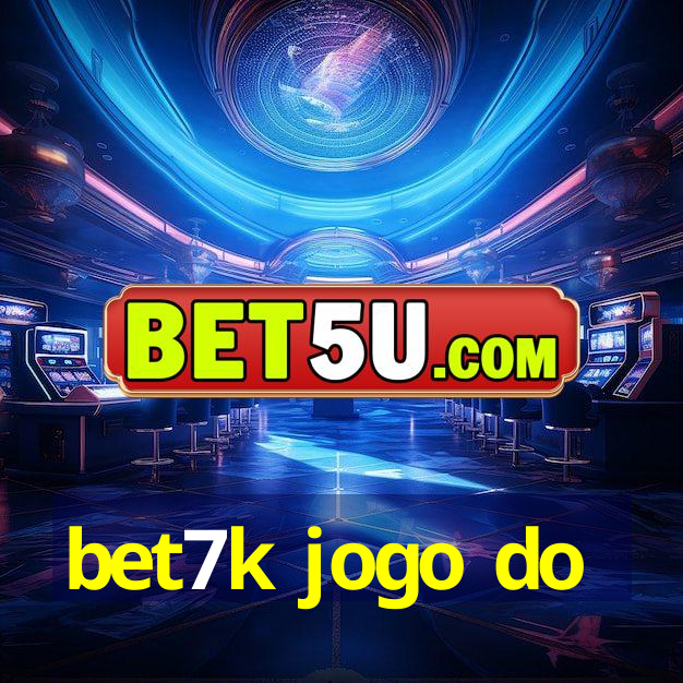 bet7k jogo do