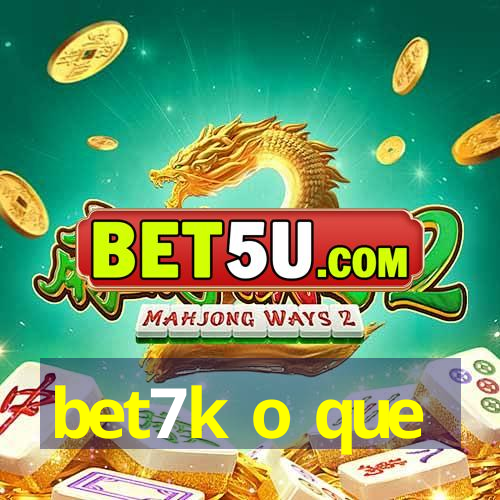 bet7k o que