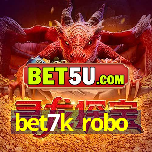 bet7k robo