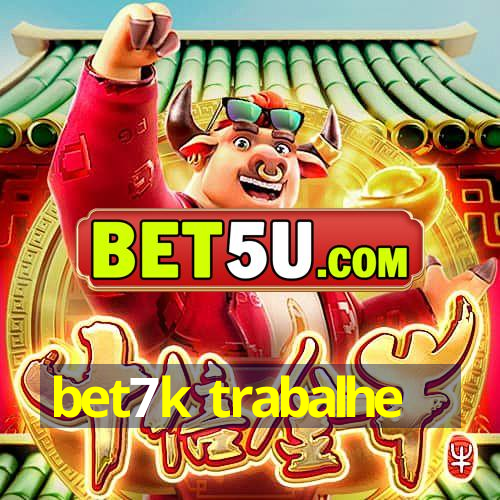 bet7k trabalhe