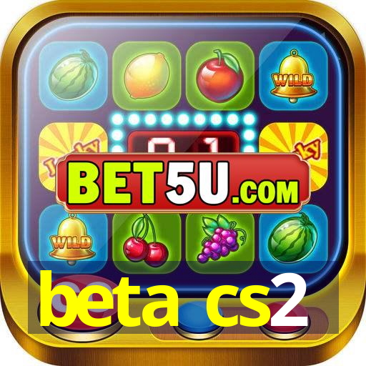 beta cs2