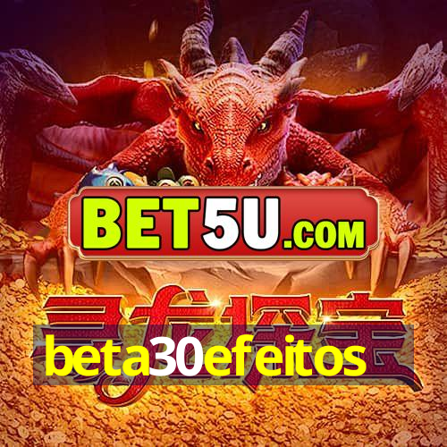 beta30efeitos