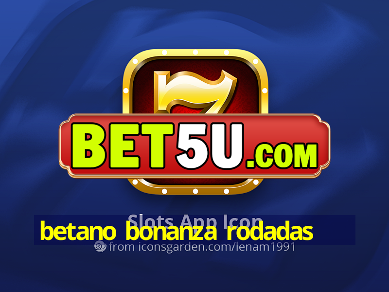 betano bonanza rodadas