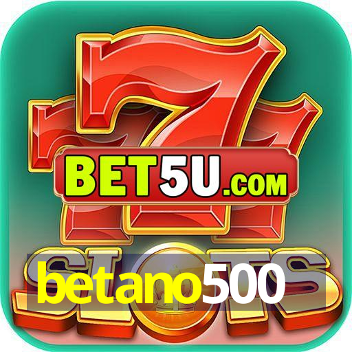 betano500