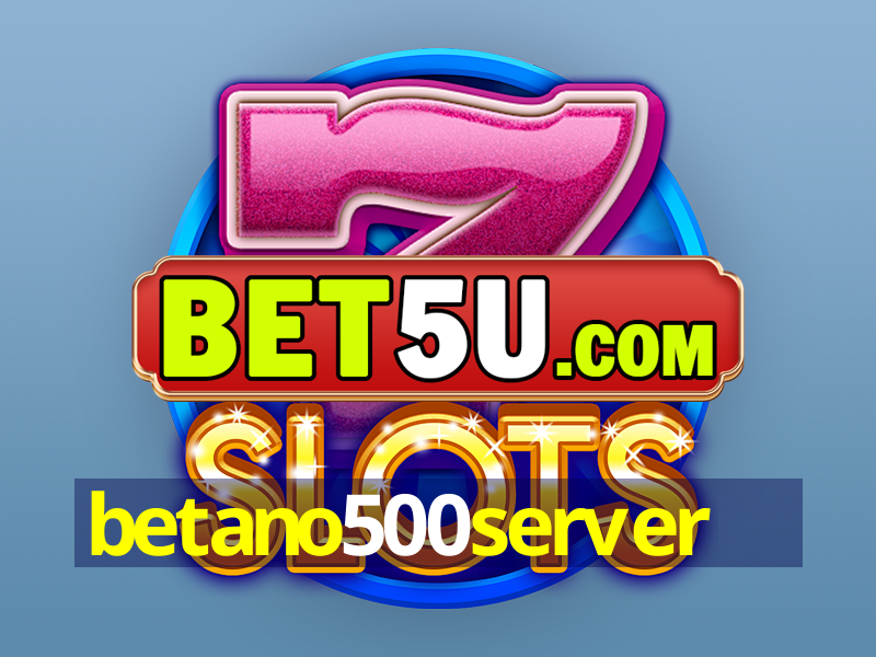 betano500server