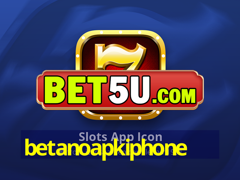 betanoapkiphone