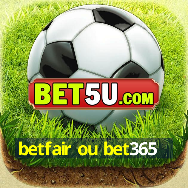 betfair ou bet365