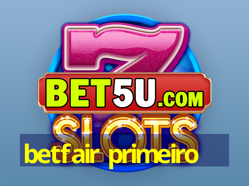 betfair primeiro