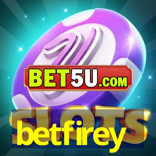 betfirey