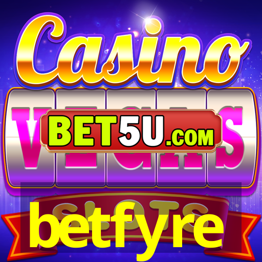 betfyre