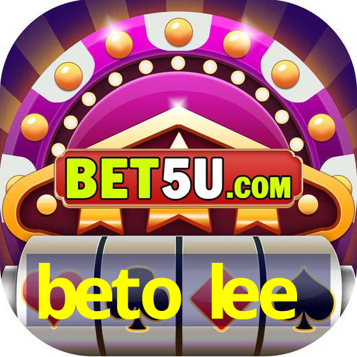 beto lee