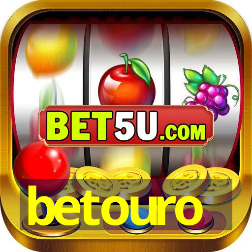 betouro