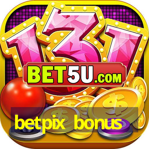 betpix bonus