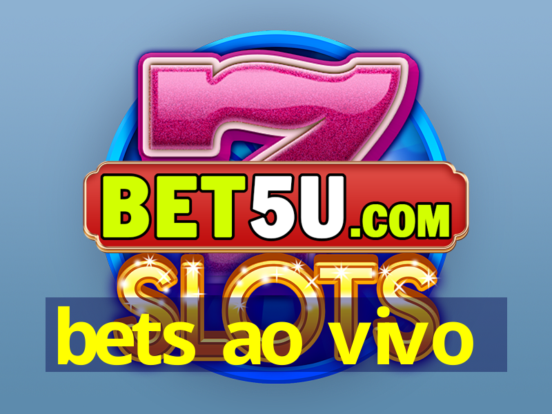 bets ao vivo