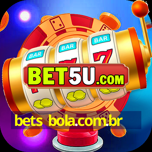 bets bola.com.br