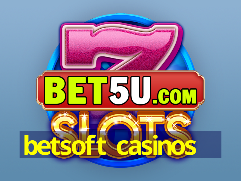 betsoft casinos