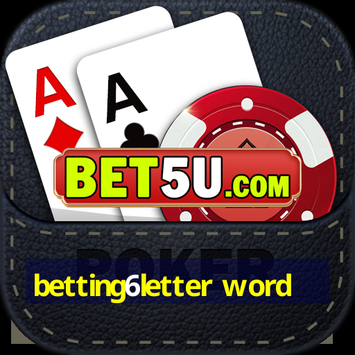 betting6letter word