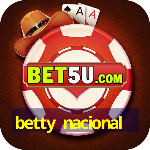 betty nacional