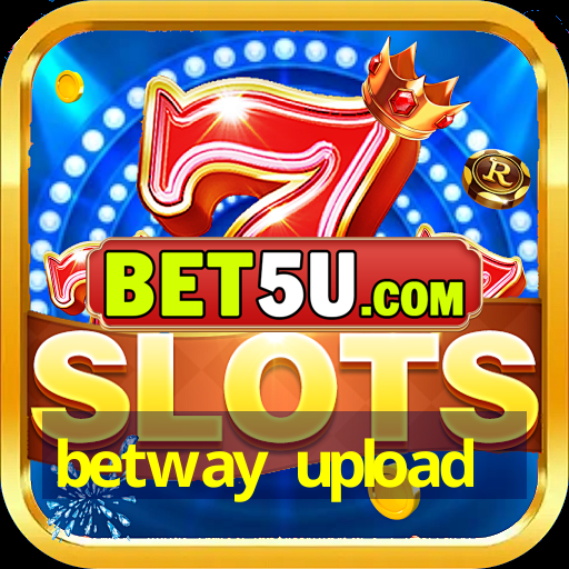 betway upload