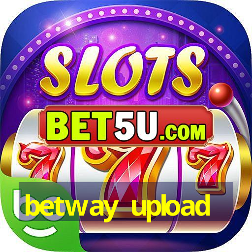 betway upload