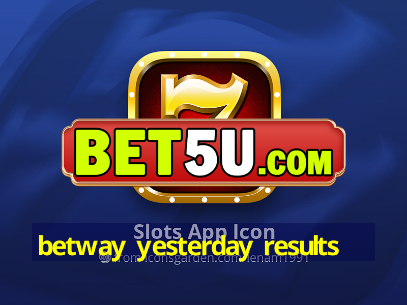 betway yesterday results