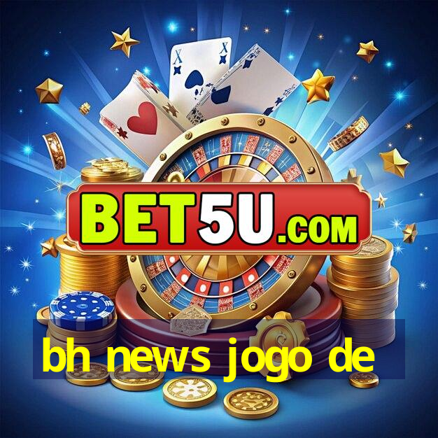 bh news jogo de