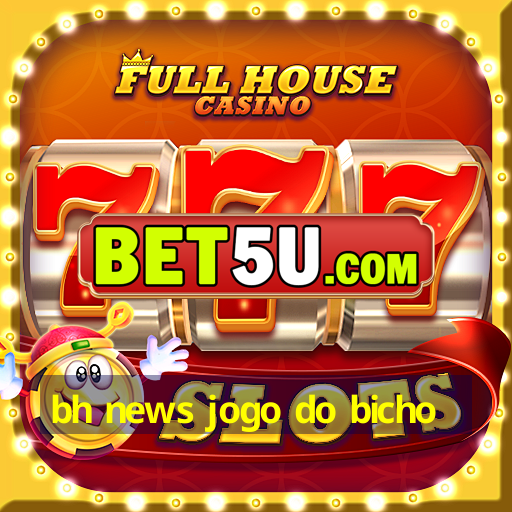 bh news jogo do bicho