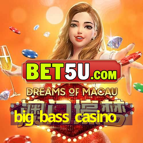 big bass casino