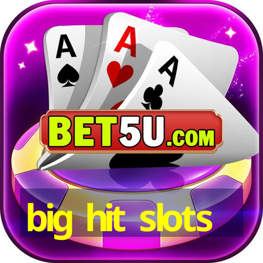 big hit slots