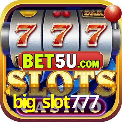 big slot777