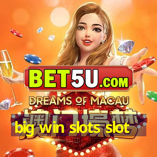 big win slots slot