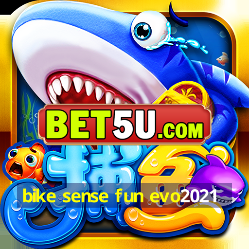 bike sense fun evo2021