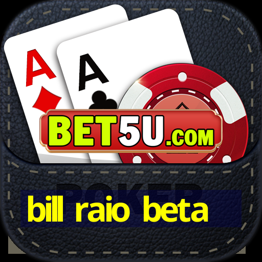 bill raio beta