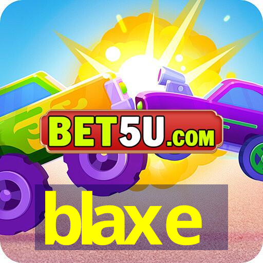 blaxe