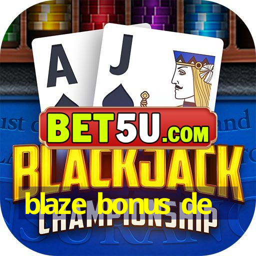 blaze bonus de