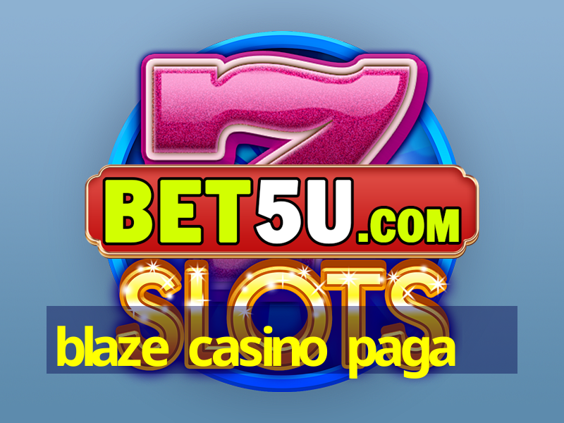 blaze casino paga