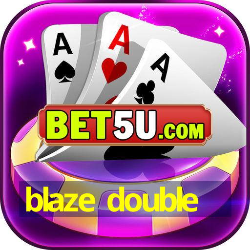 blaze double