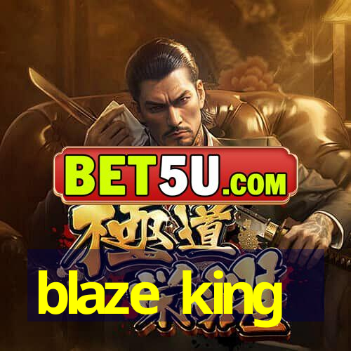 blaze king