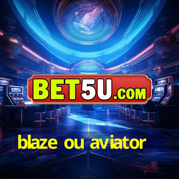 blaze ou aviator