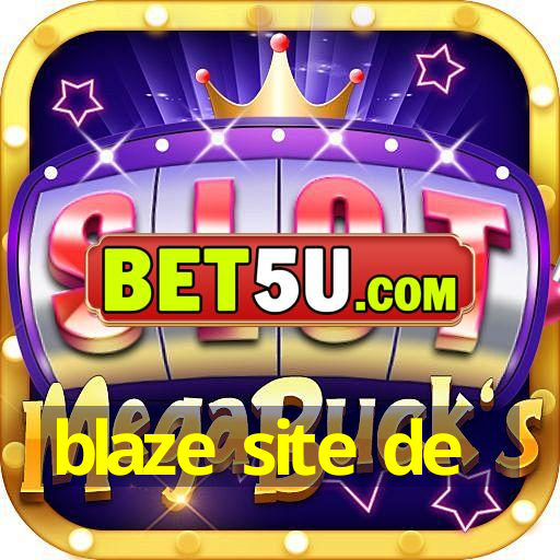 blaze site de