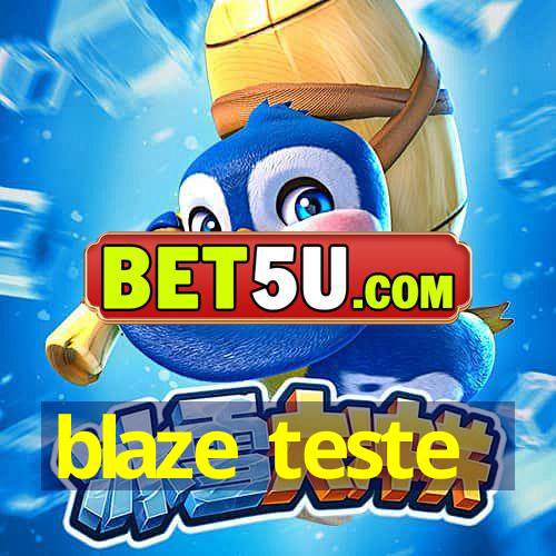 blaze teste