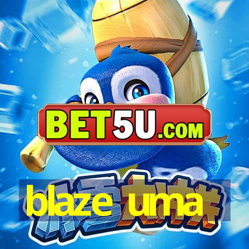 blaze uma