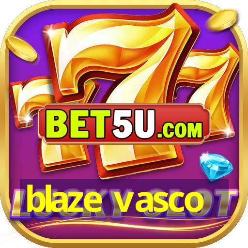 blaze vasco