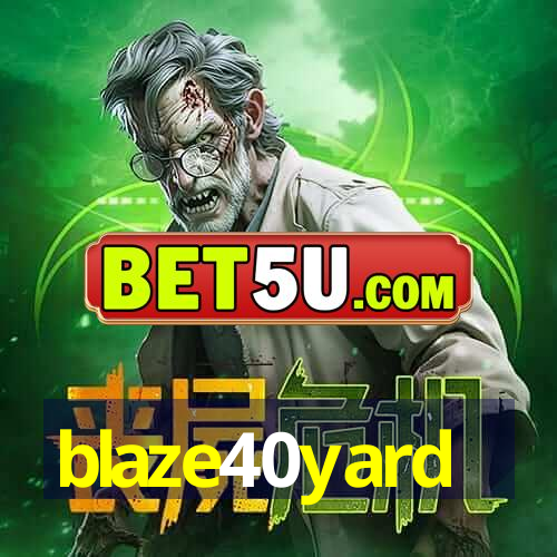 blaze40yard