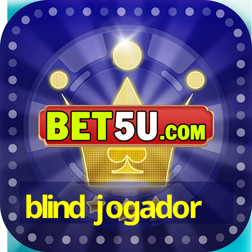 blind jogador