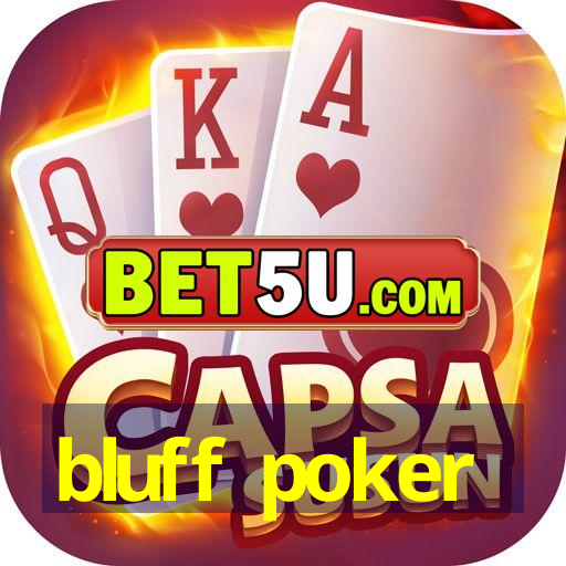 bluff poker