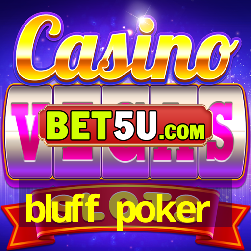 bluff poker