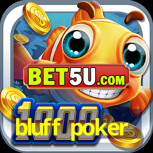 bluff poker