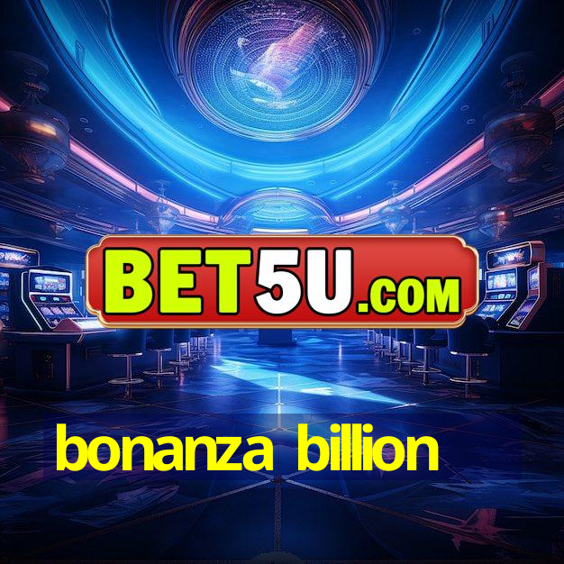 bonanza billion